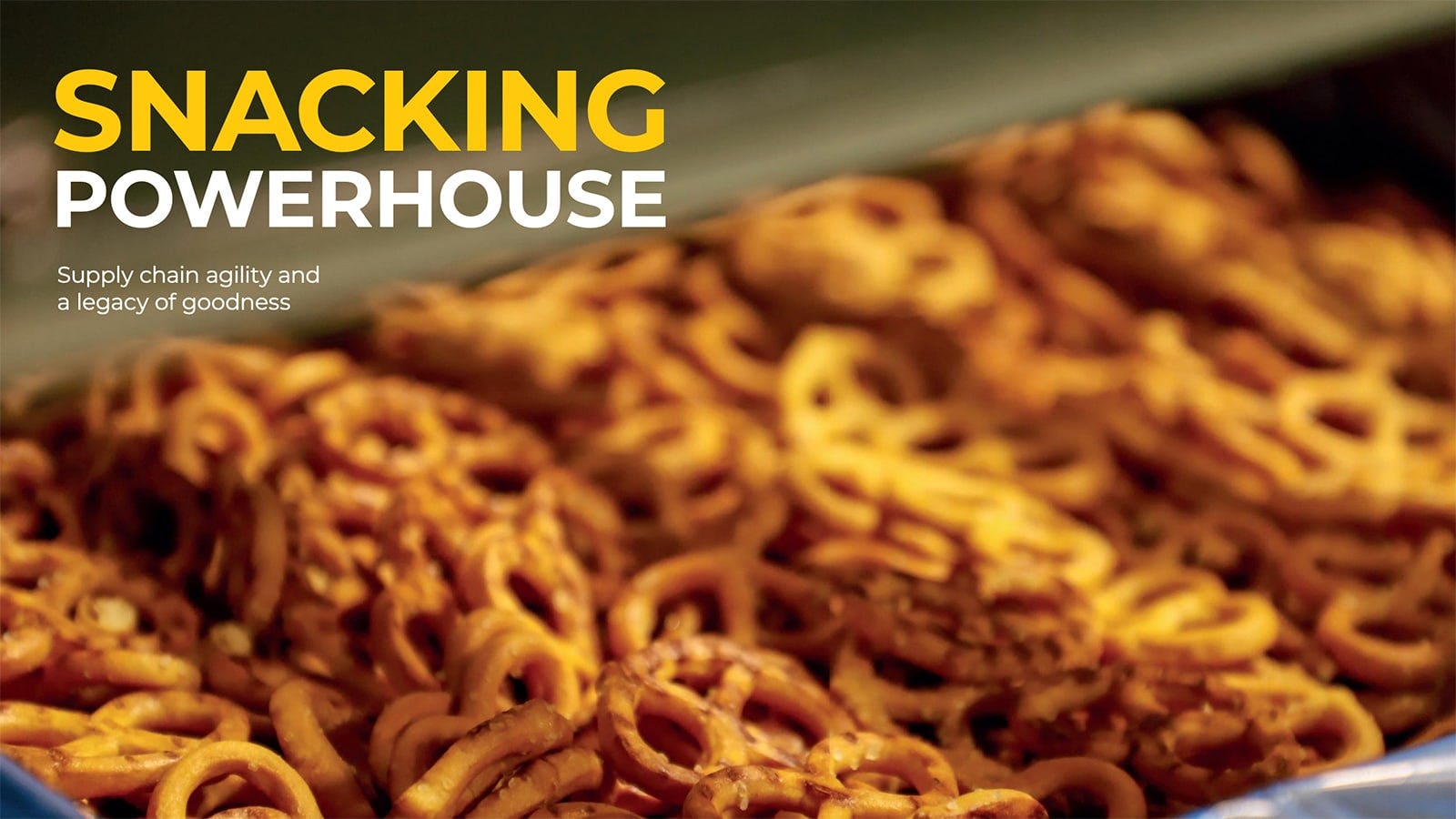 Snacking Powerhouse: Supply Chain Agility and a Legacy of Goodness